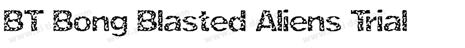 BT Bong Blasted Aliens Trial  TRIAL VERSION字体转换